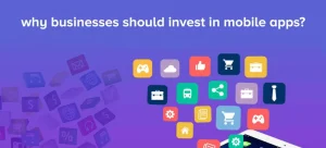 Why Your Business Needs a Mobile App