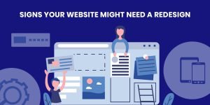 Why Redesign a Website: 11 Crucial Reasons to Redesign a Website