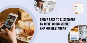 Serve Ease to Customers By Developing Mobile App For Restaurant
