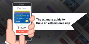 The ultimate guide to build an eCommerce app