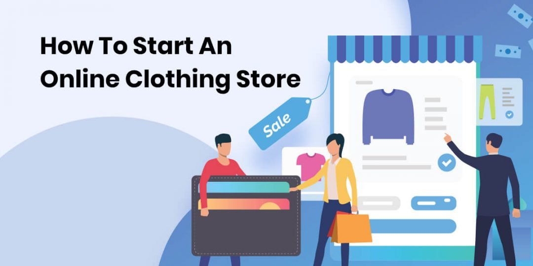 How To Start An Online Clothing Store A Step By Step Guide