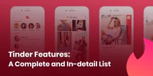 A Complete List of Tinder Features