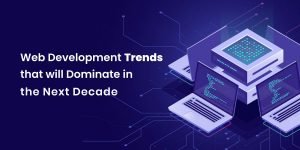 Web Development Trends: Every CEO Should Consider for Business Growth