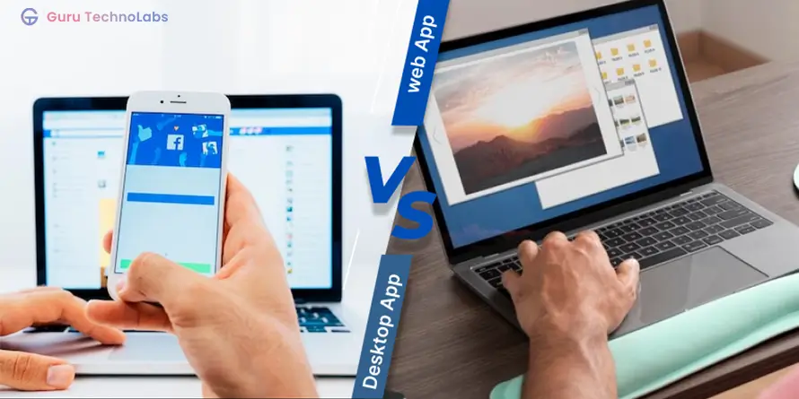 Web App vs Desktop App: Which One to Develop?