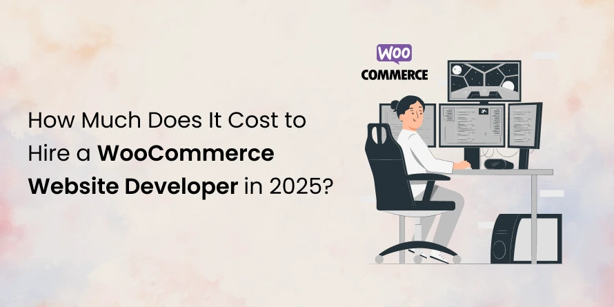 How Much Does It Cost to Hire a WooCommerce Website Developer In 2025?