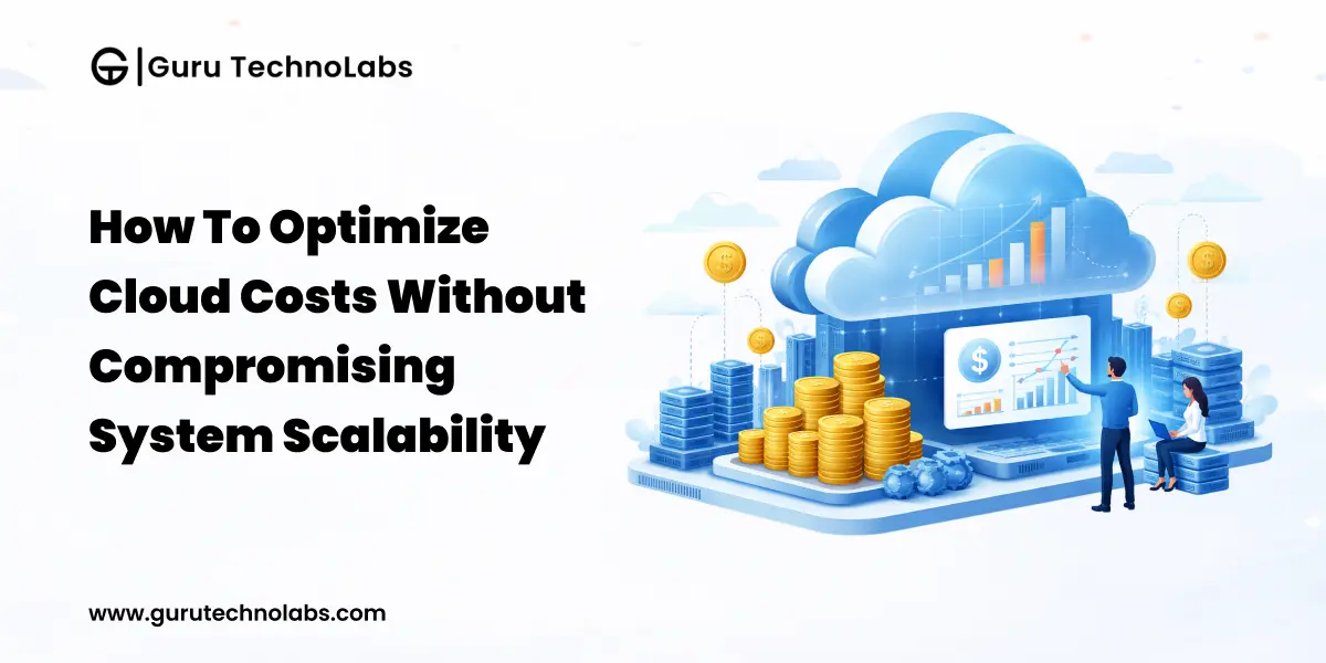 How to Optimize Cloud Costs Without Compromising System Scalability - Featured Image