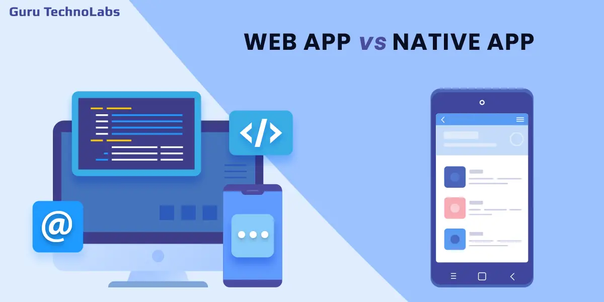Web App vs Native App: In-Depth Comparison