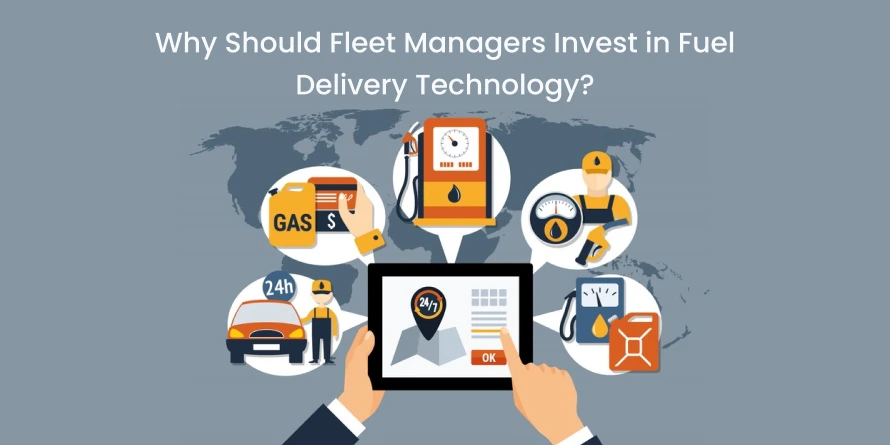 Why Should Fleet Managers Invest in Fuel Delivery Technology?