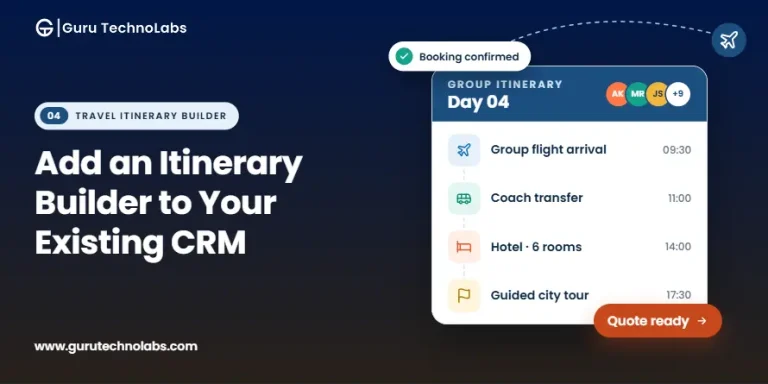 How to Add a Travel Itinerary Builder With an Existing CRM